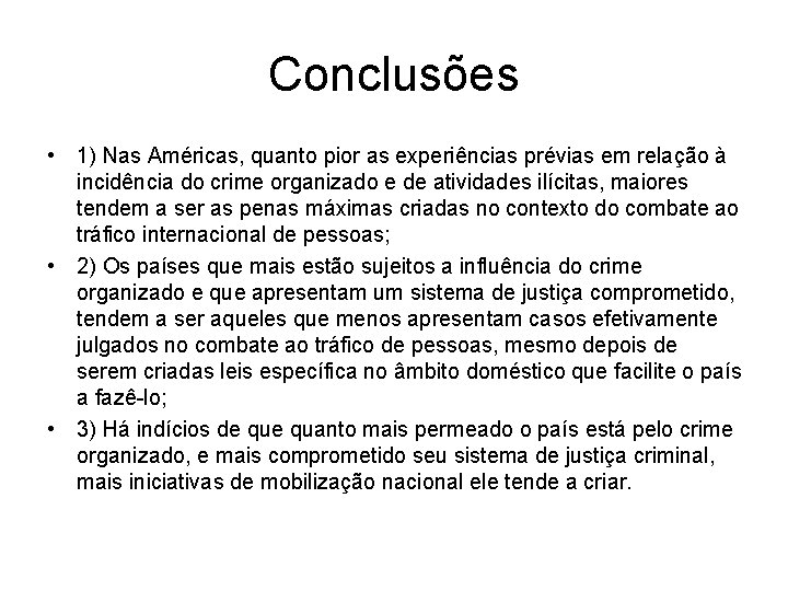 Conclusões • 1) Nas Américas, quanto pior as experiências prévias em relação à incidência