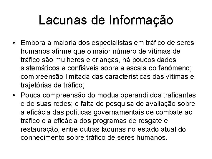 Lacunas de Informação • Embora a maioria dos especialistas em tráfico de seres humanos