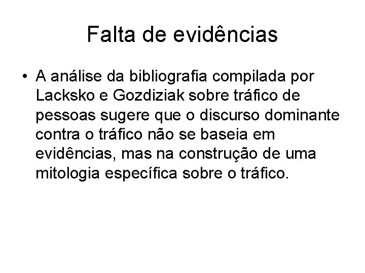 Falta de evidências • A análise da bibliografia compilada por Lacksko e Gozdiziak sobre