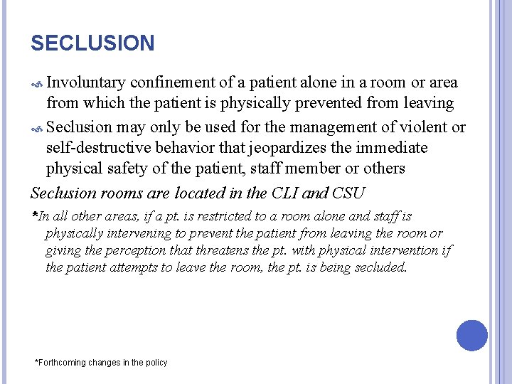 SECLUSION Involuntary confinement of a patient alone in a room or area from which