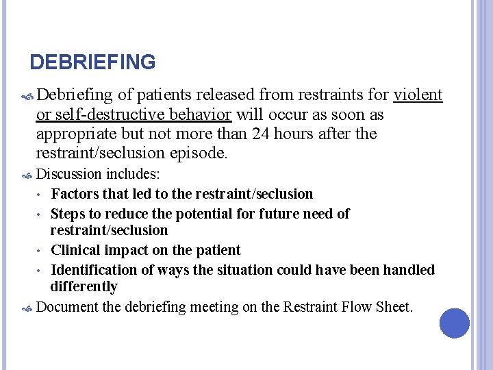 DEBRIEFING Debriefing of patients released from restraints for violent or self-destructive behavior will occur