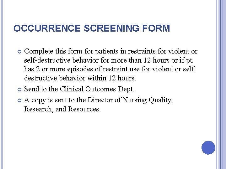 OCCURRENCE SCREENING FORM Complete this form for patients in restraints for violent or self-destructive