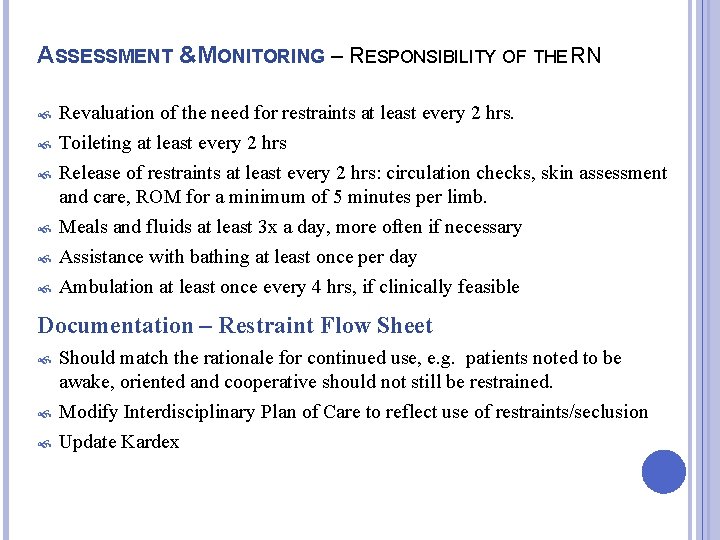 ASSESSMENT &MONITORING – RESPONSIBILITY OF THE RN Revaluation of the need for restraints at