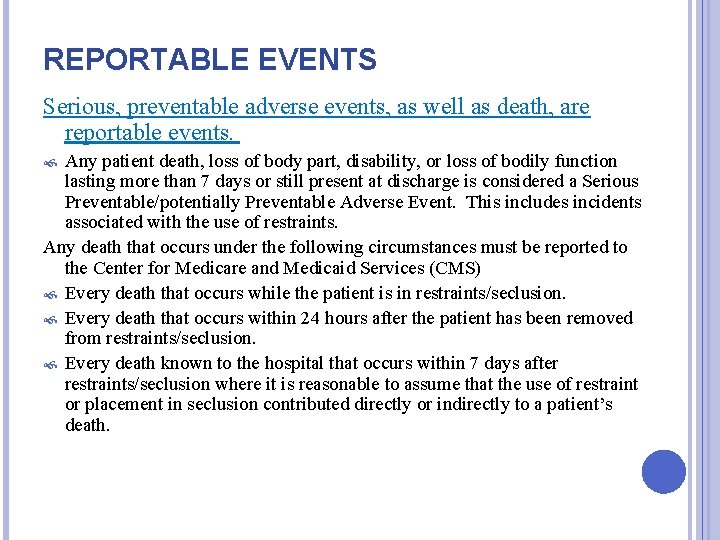 REPORTABLE EVENTS Serious, preventable adverse events, as well as death, are reportable events. Any