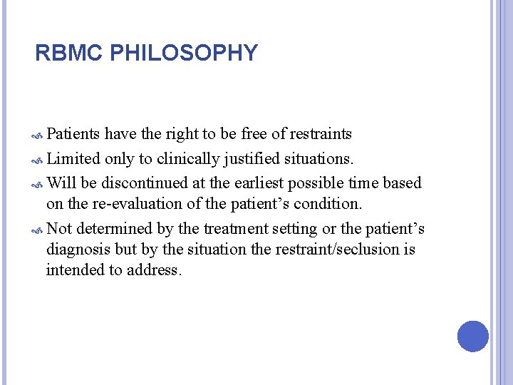RBMC PHILOSOPHY Patients have the right to be free of restraints Limited only to