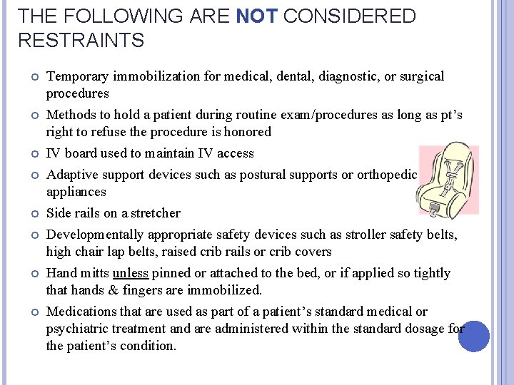 THE FOLLOWING ARE NOT CONSIDERED RESTRAINTS Temporary immobilization for medical, dental, diagnostic, or surgical