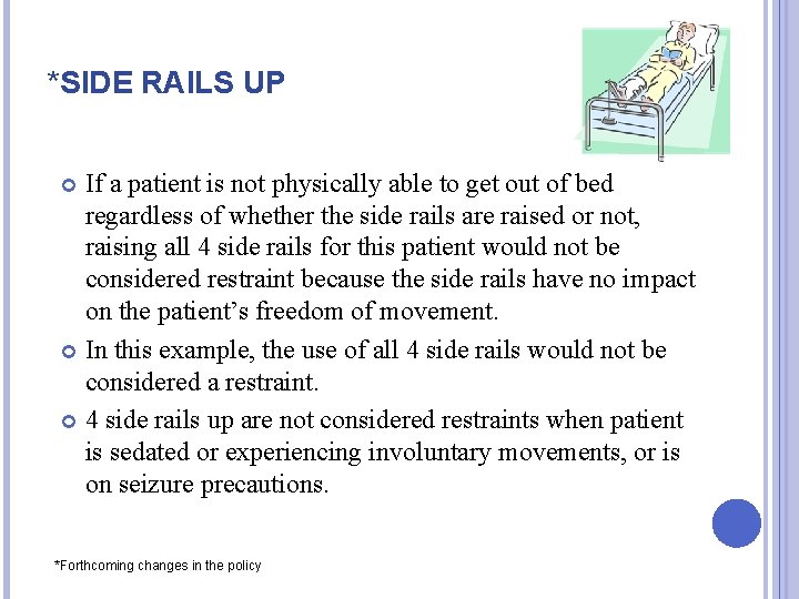 *SIDE RAILS UP If a patient is not physically able to get out of