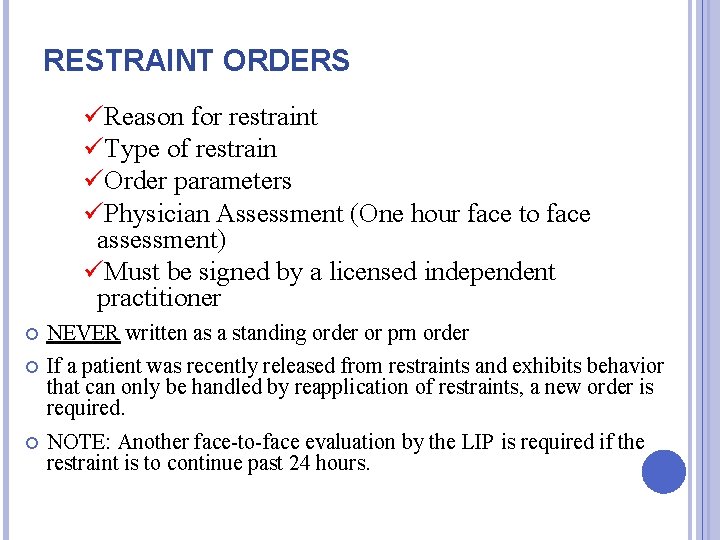RESTRAINT ORDERS üReason for restraint üType of restrain üOrder parameters üPhysician Assessment (One hour