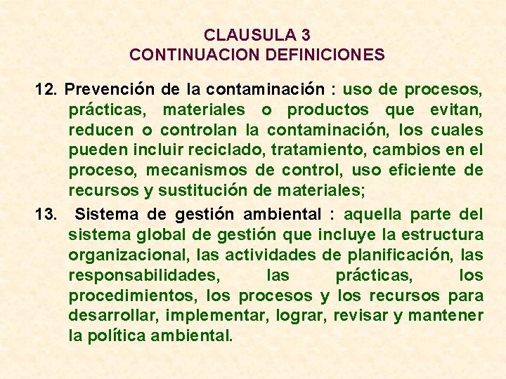 CLAUSULA 3 CONTINUACION DEFINICIONES 12. Prevención de la contaminación : uso de procesos, prácticas,