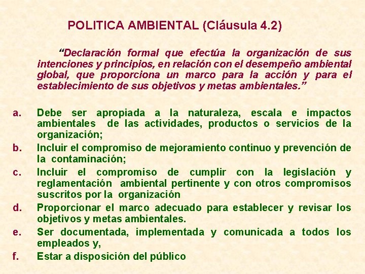 POLITICA AMBIENTAL (Cláusula 4. 2) “Declaración formal que efectúa la organización de sus intenciones