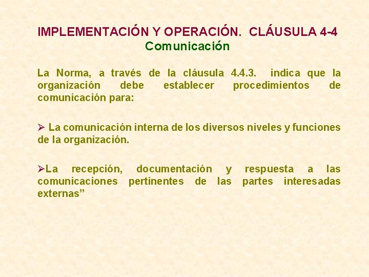 IMPLEMENTACIÓN Y OPERACIÓN. CLÁUSULA 4 -4 Comunicación La Norma, a través de la cláusula