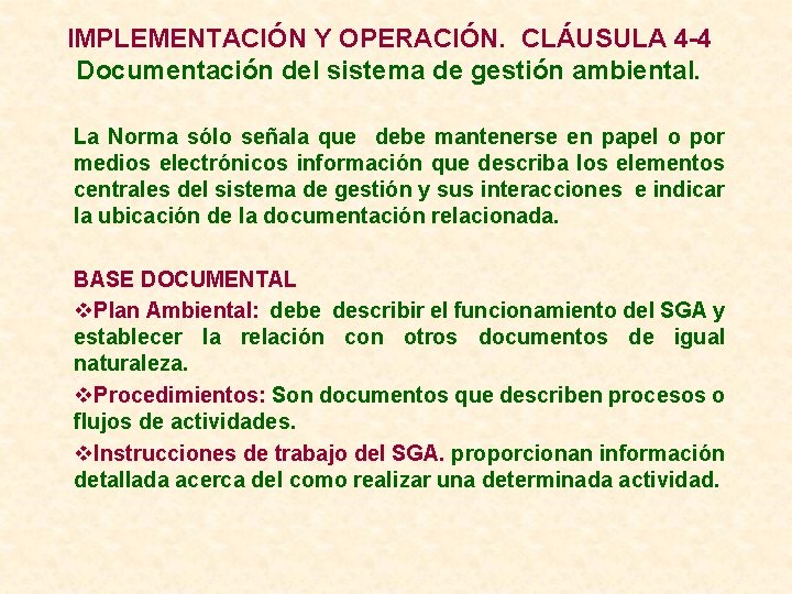 IMPLEMENTACIÓN Y OPERACIÓN. CLÁUSULA 4 -4 Documentación del sistema de gestión ambiental. La Norma