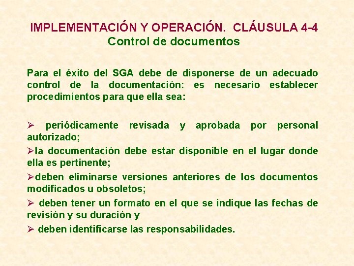 IMPLEMENTACIÓN Y OPERACIÓN. CLÁUSULA 4 -4 Control de documentos Para el éxito del SGA