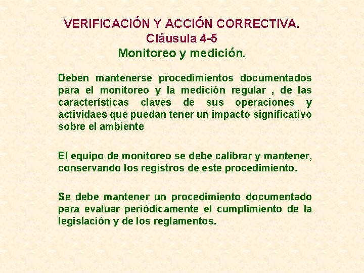 VERIFICACIÓN Y ACCIÓN CORRECTIVA. Cláusula 4 -5 Monitoreo y medición. Deben mantenerse procedimientos documentados