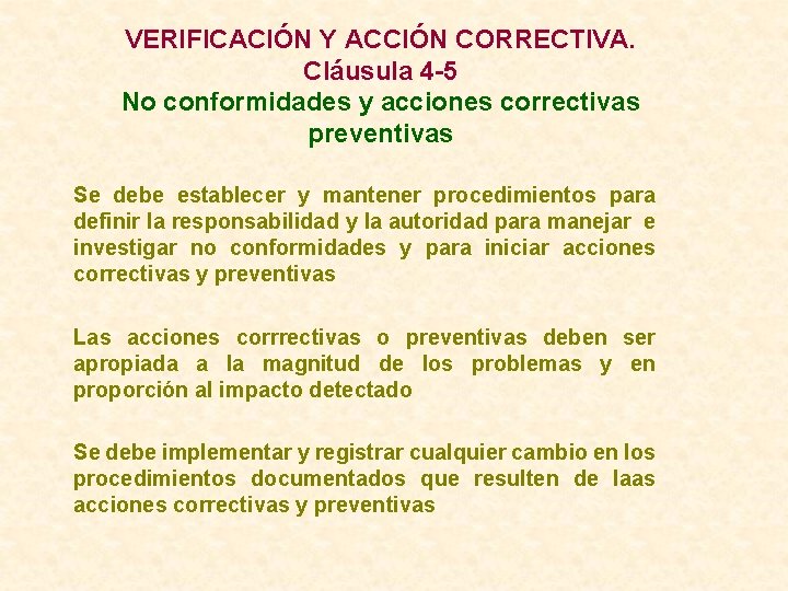 VERIFICACIÓN Y ACCIÓN CORRECTIVA. Cláusula 4 -5 No conformidades y acciones correctivas preventivas Se