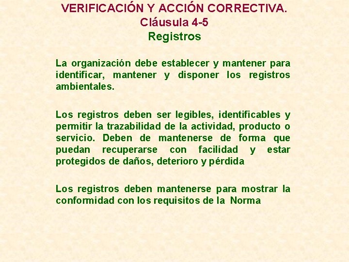 VERIFICACIÓN Y ACCIÓN CORRECTIVA. Cláusula 4 -5 Registros La organización debe establecer y mantener