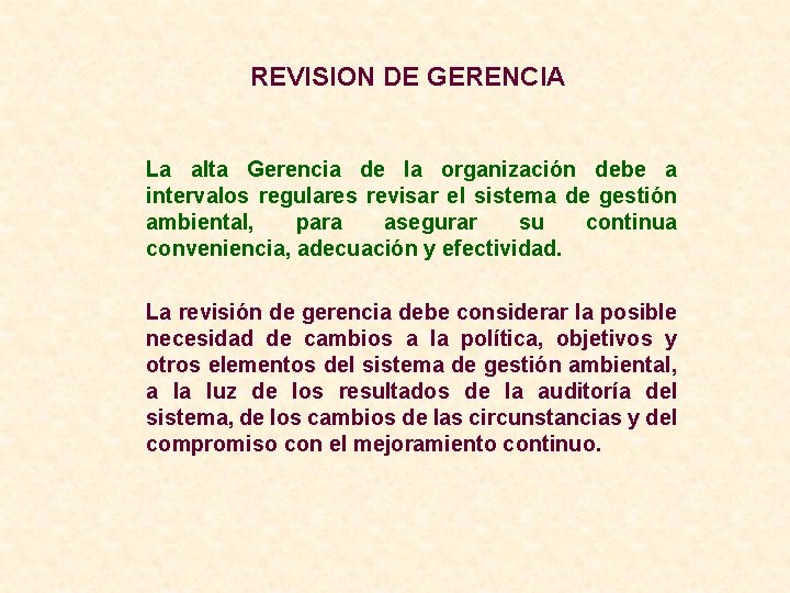 REVISION DE GERENCIA La alta Gerencia de la organización debe a intervalos regulares revisar