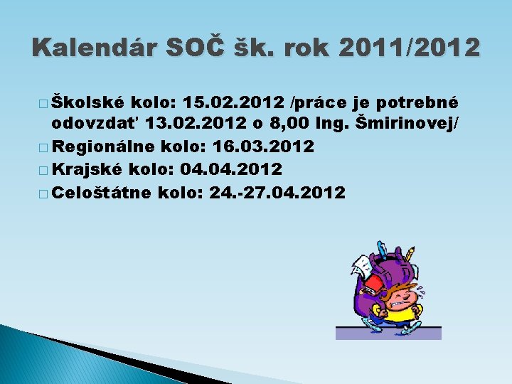 Kalendár SOČ šk. rok 2011/2012 � Školské kolo: 15. 02. 2012 /práce je potrebné