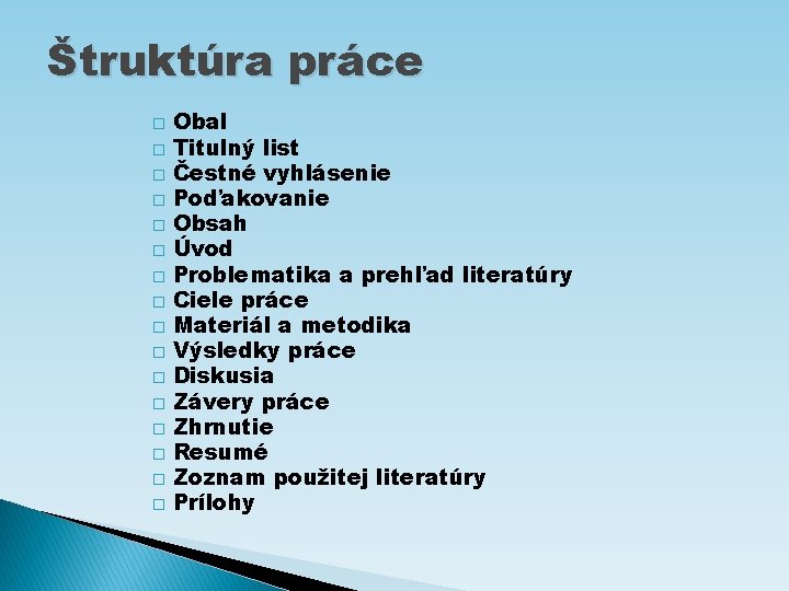 Štruktúra práce � � � � Obal Titulný list Čestné vyhlásenie Poďakovanie Obsah Úvod
