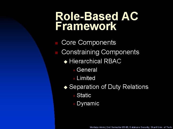Role-Based AC Framework n n Core Components Constraining Components u Hierarchical RBAC « General