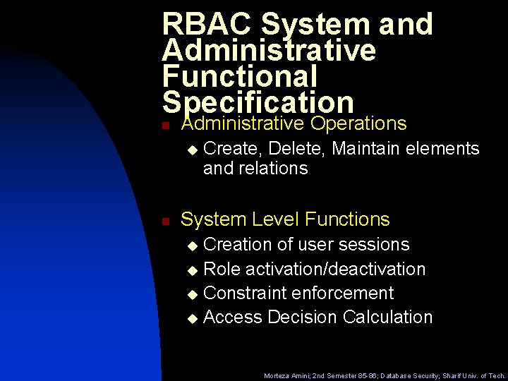 RBAC System and Administrative Functional Specification n Administrative Operations u n Create, Delete, Maintain