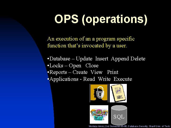 OPS (operations) An execution of an a program specific function that’s invocated by a