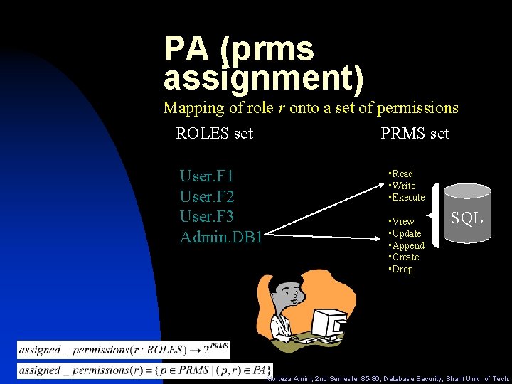 PA (prms assignment) Mapping of role r onto a set of permissions ROLES set