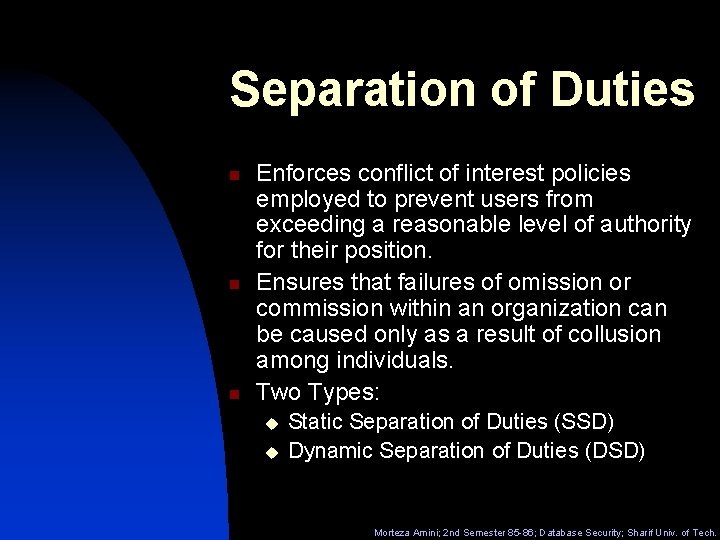 Separation of Duties n n n Enforces conflict of interest policies employed to prevent