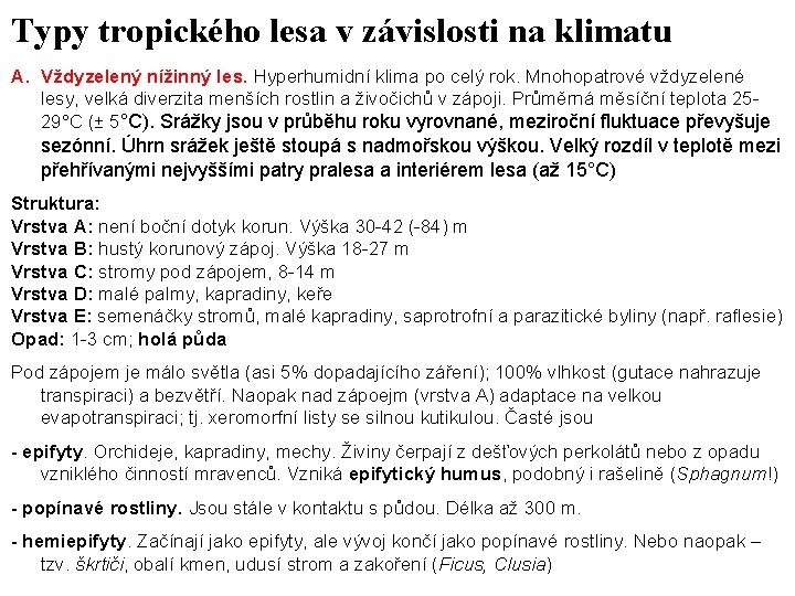 Typy tropického lesa v závislosti na klimatu A. Vždyzelený nížinný les. Hyperhumidní klima po