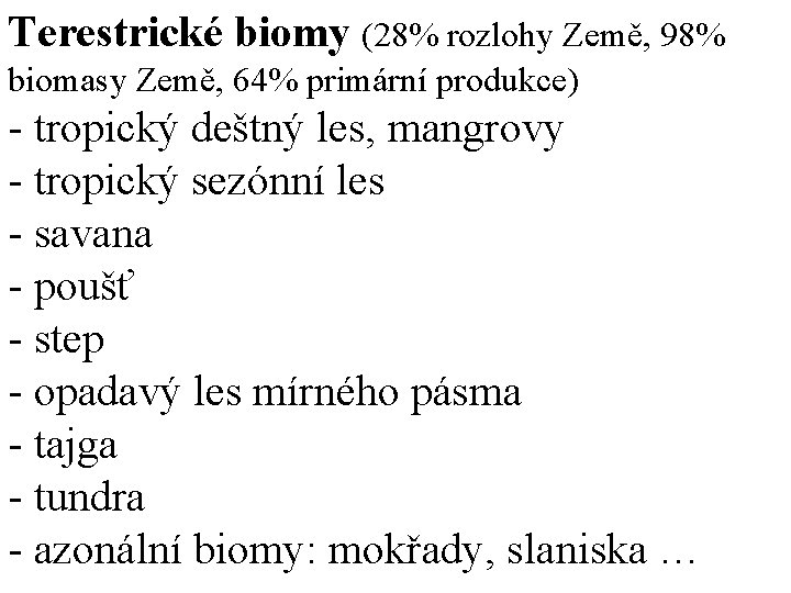 Terestrické biomy (28% rozlohy Země, 98% biomasy Země, 64% primární produkce) - tropický deštný