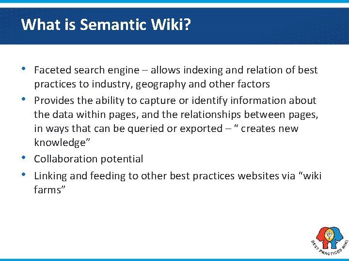 What is Semantic Wiki? • Faceted search engine – allows indexing and relation of