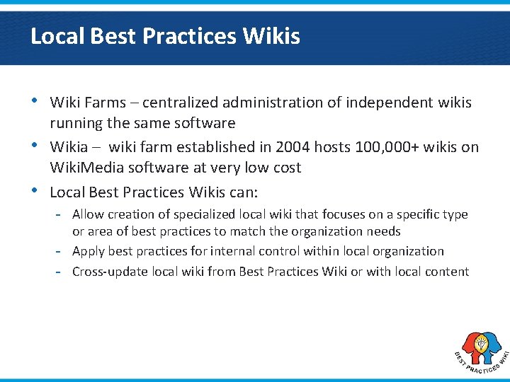 Local Best Practices Wikis • Wiki Farms – centralized administration of independent wikis •
