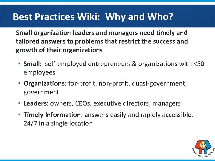 Best Practices Wiki: Why and Who? Small organization leaders and managers need timely and