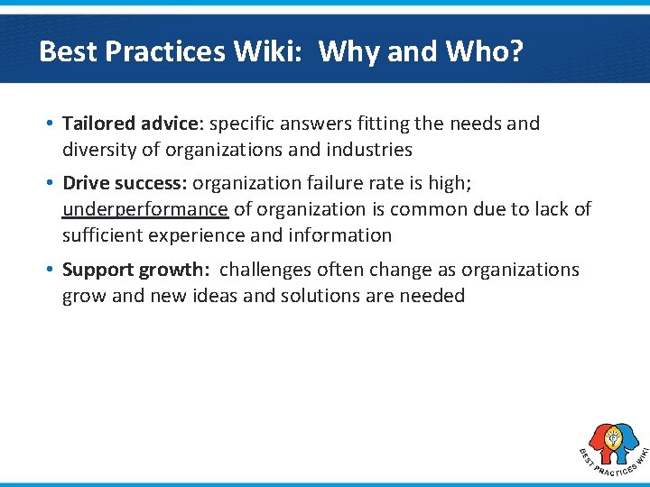 Best Practices Wiki: Why and Who? • Tailored advice: specific answers fitting the needs