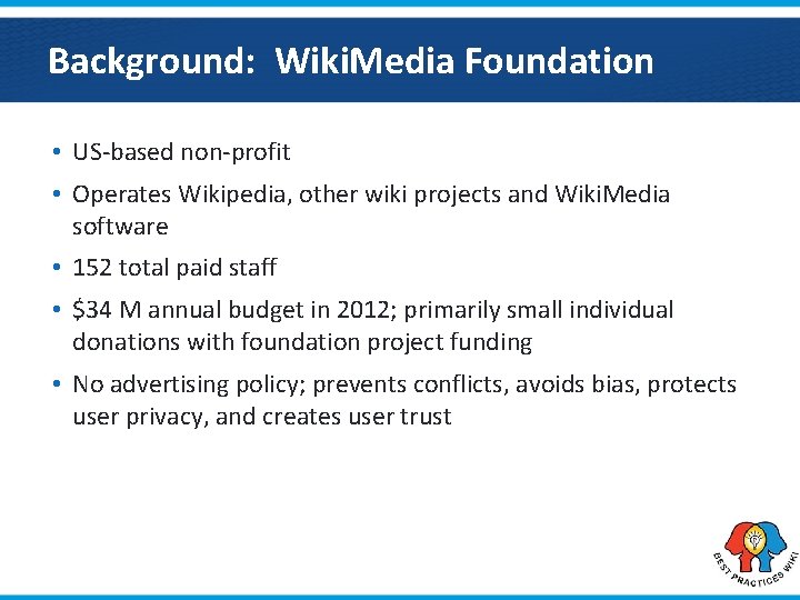 Background: Wiki. Media Foundation • US-based non-profit • Operates Wikipedia, other wiki projects and