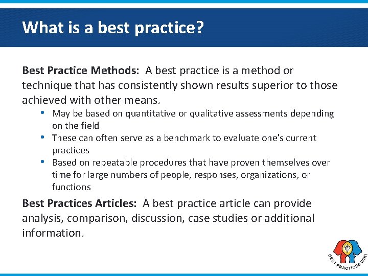 What is a best practice? Best Practice Methods: A best practice is a method