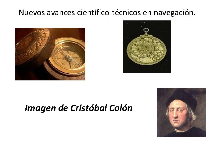 Nuevos avances científico-técnicos en navegación. El descubrimiento de América. Imagen de Cristóbal Colón 