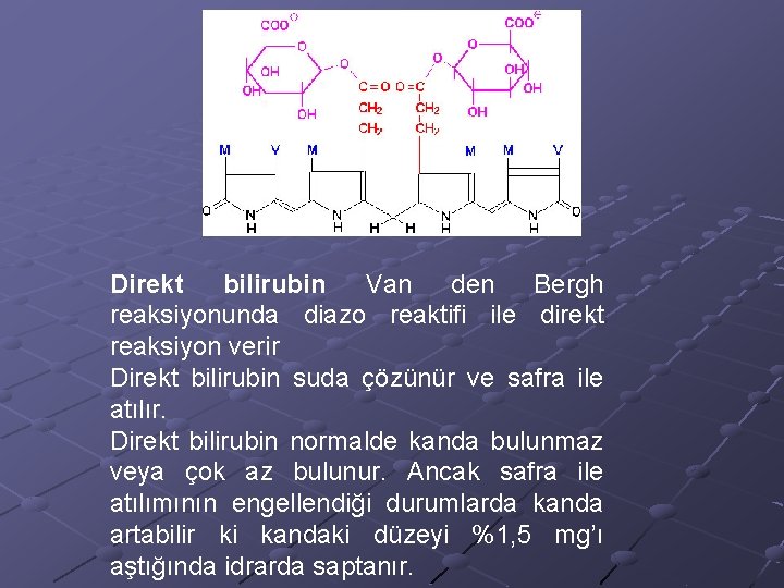 Direkt bilirubin Van den Bergh reaksiyonunda diazo reaktifi ile direkt reaksiyon verir Direkt bilirubin