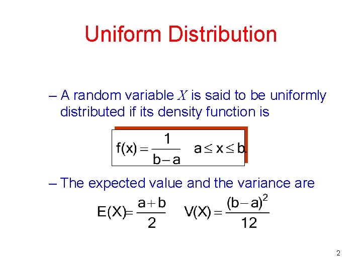 Uniform Distribution – A random variable X is said to be uniformly distributed if Uniform Distribution – A random variable X is said to be uniformly distributed if