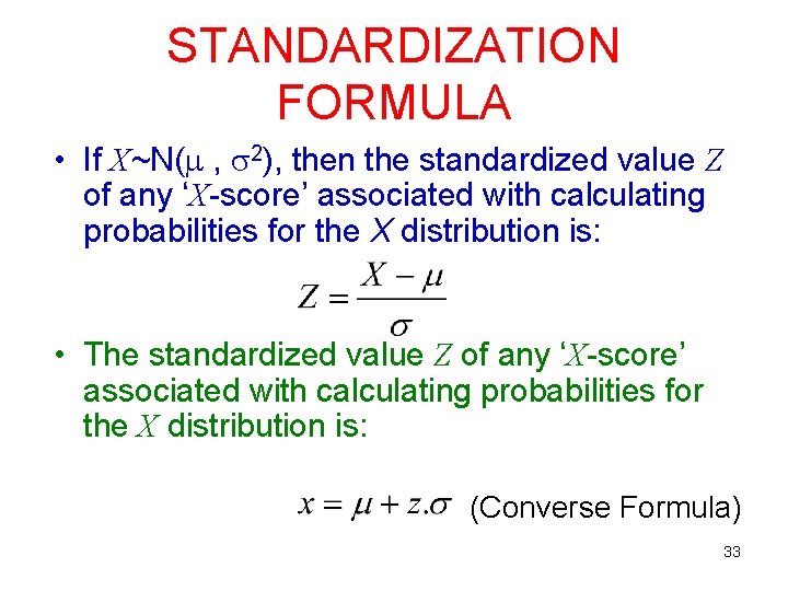 STANDARDIZATION FORMULA • If X~N( , 2), then the standardized value Z of any STANDARDIZATION FORMULA • If X~N( , 2), then the standardized value Z of any