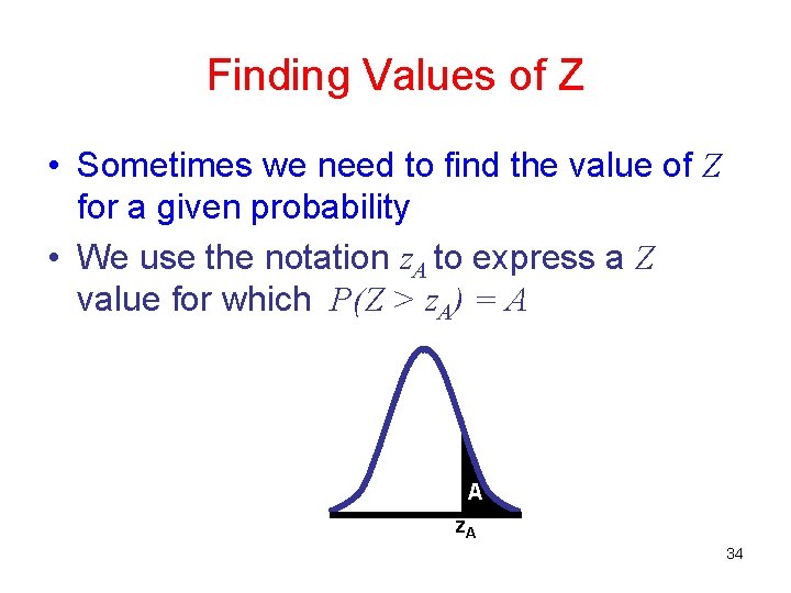 Finding Values of Z • Sometimes we need to find the value of Z