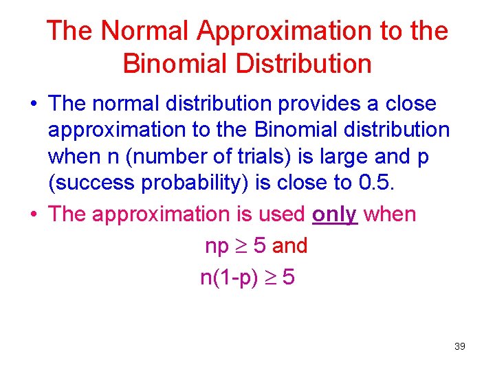 The Normal Approximation to the Binomial Distribution • The normal distribution provides a close The Normal Approximation to the Binomial Distribution • The normal distribution provides a close