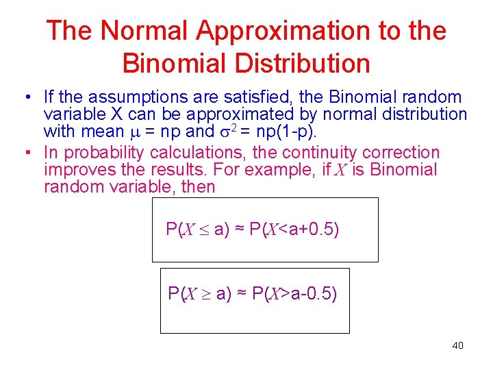 The Normal Approximation to the Binomial Distribution • If the assumptions are satisfied, the The Normal Approximation to the Binomial Distribution • If the assumptions are satisfied, the