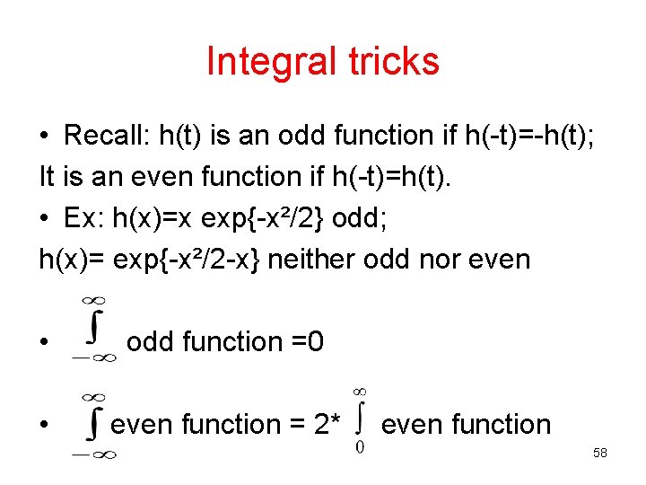 Integral tricks • Recall: h(t) is an odd function if h(-t)=-h(t); It is an Integral tricks • Recall: h(t) is an odd function if h(-t)=-h(t); It is an