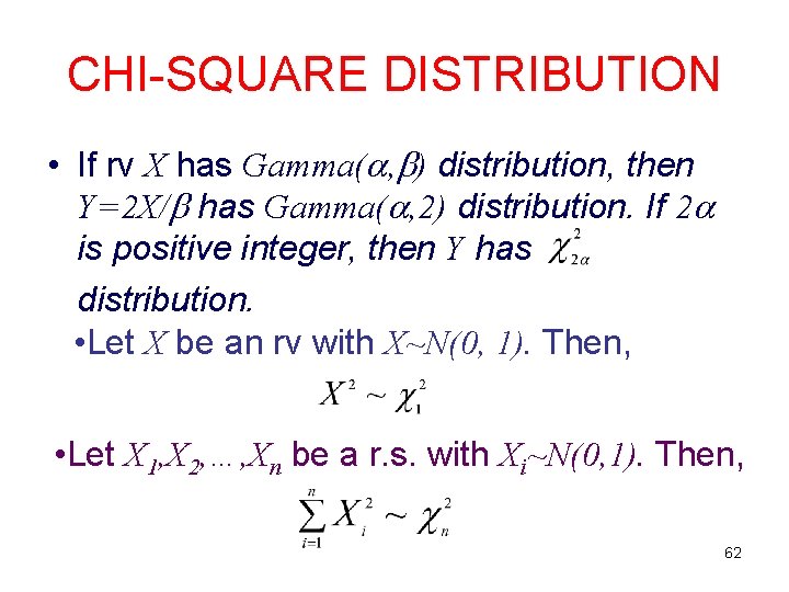 CHI-SQUARE DISTRIBUTION • If rv X has Gamma( , ) distribution, then Y=2 X/ CHI-SQUARE DISTRIBUTION • If rv X has Gamma( , ) distribution, then Y=2 X/