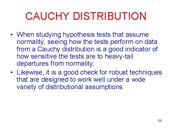 CAUCHY DISTRIBUTION • When studying hypothesis tests that assume normality, seeing how the tests