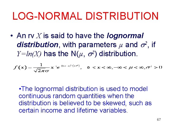 LOG-NORMAL DISTRIBUTION • An rv X is said to have the lognormal distribution, with LOG-NORMAL DISTRIBUTION • An rv X is said to have the lognormal distribution, with