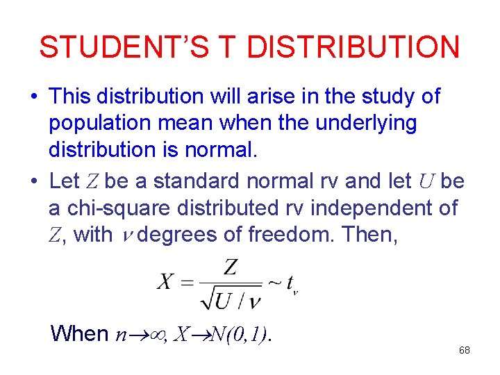 STUDENT’S T DISTRIBUTION • This distribution will arise in the study of population mean STUDENT’S T DISTRIBUTION • This distribution will arise in the study of population mean