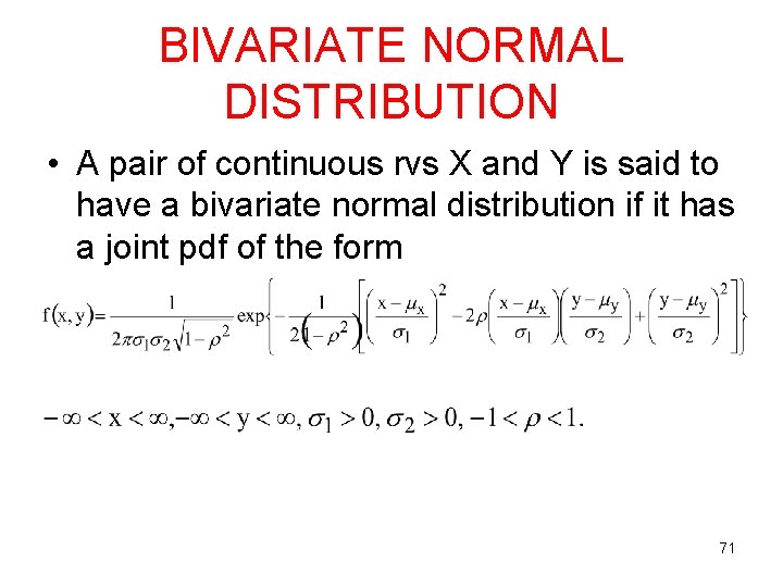 BIVARIATE NORMAL DISTRIBUTION • A pair of continuous rvs X and Y is said BIVARIATE NORMAL DISTRIBUTION • A pair of continuous rvs X and Y is said