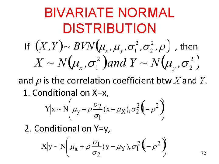 BIVARIATE NORMAL DISTRIBUTION If , then and is the correlation coefficient btw X and BIVARIATE NORMAL DISTRIBUTION If , then and is the correlation coefficient btw X and